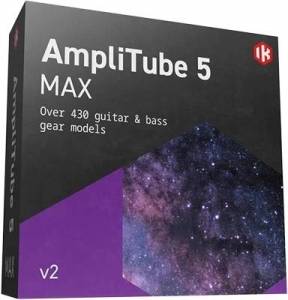 IK Multimedia - AmpliTube 5 MAX V2 5.8.2 STANDALONE, VST 3, AAX (x64) [En]