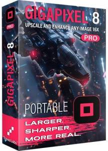Topaz Gigapixel AI Pro 8.2.1 RC + models Portable by 7997 (x64) [EN]